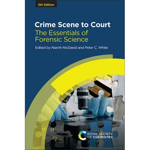 Crime Scene to Court: The Essentials of Forensic Science