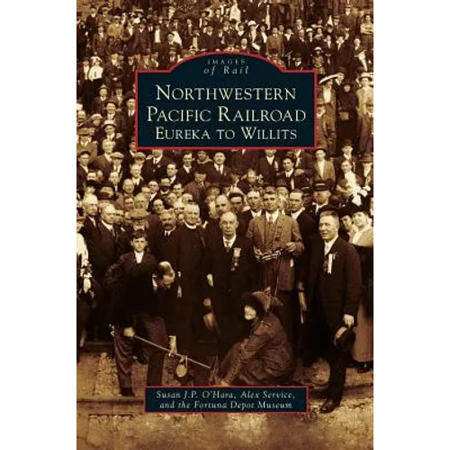 Northwestern Pacific Railroad: Eureka to Willits