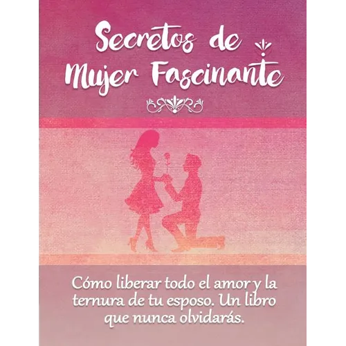 Secretos De Mujer Fascinante (Spanish Translation of the Book: Secrets of Fascinating Womanhood)