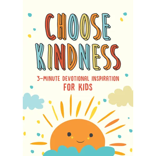 Choose Kindness: 3-Minute Devotional Inspiration for Kids