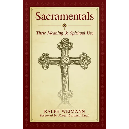 Sacramentals: Their Meaning and Spiritual Use