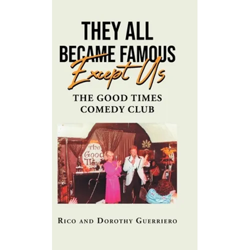 They All Became Famous Except Us: Good Times Comedy Club