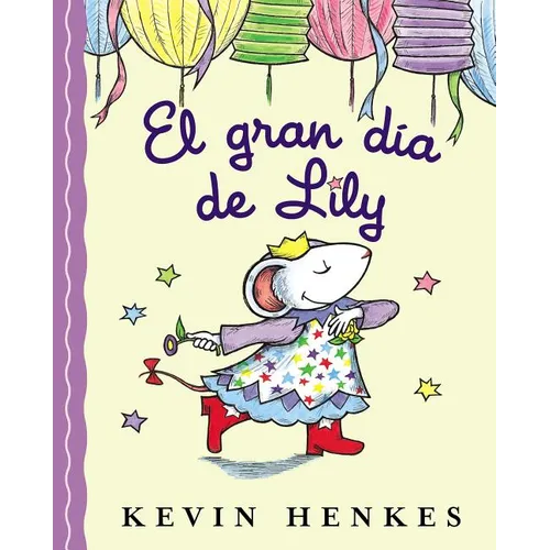 El Gran Día de Lily: Lily's Big Day (Spanish Edition) = Lilly's Big Day
