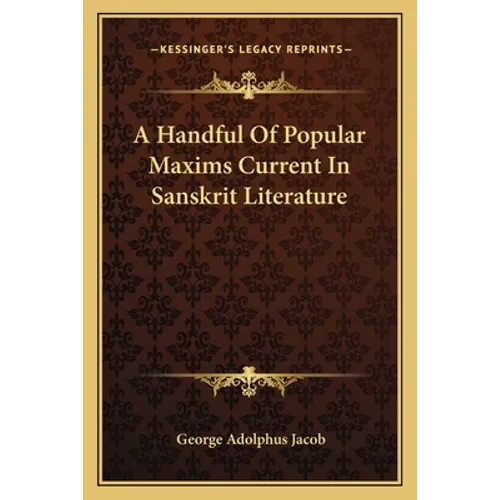 A Handful Of Popular Maxims Current In Sanskrit Literature