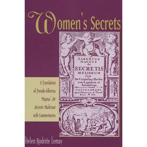 Women's Secrets: A Translation of Pseudo-Albertus Magnus' De Secretis Mulierum with Commentaries