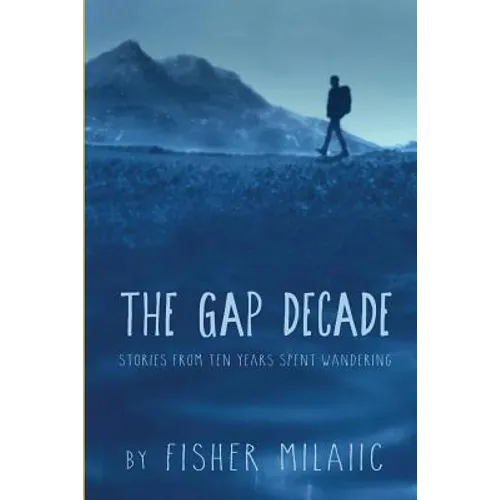 The Gap Decade: Stories from ten years spent wandering