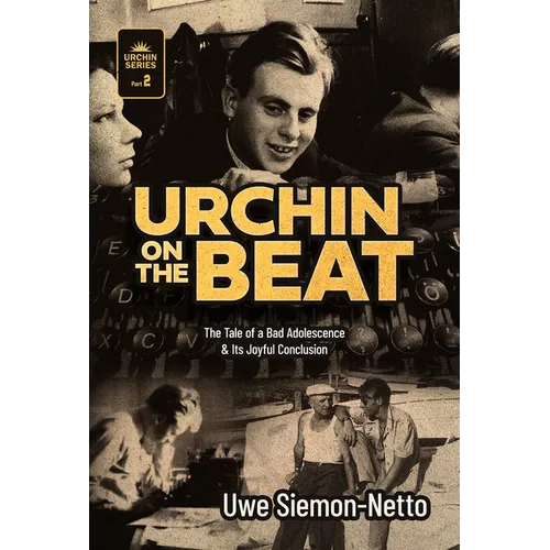 Urchin on the Beat: The Tale of a Bad Adolescence and Its Joyful Conclusion