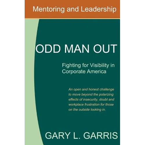 Odd Man Out - Fighting for Visibility in Corporate America: For those on the outside looking in
