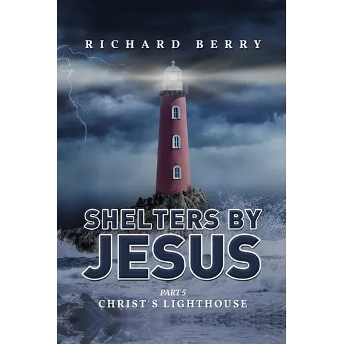 Shelters by Jesus: Christ's Lighthouse Part 5
