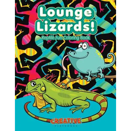 Lounge Lizards! Reptile Fun Coloring Book