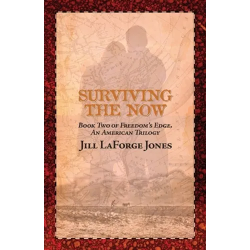 Surviving the Now: Book Two in the Freedom's Edge Trilogy