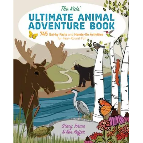 The Kids' Ultimate Animal Adventure Book: 745 Quirky Facts and Hands-On Activities for Year-Round Fun