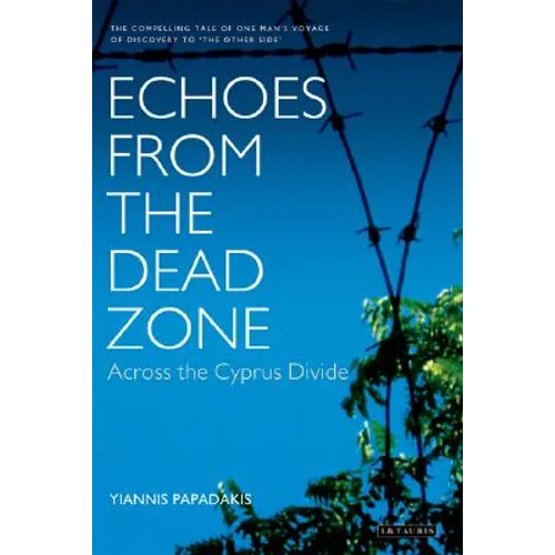 Echoes from the Dead Zone: Across the Cyprus Divide