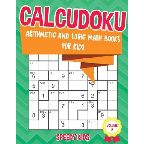 Calcudoku: Arithmetic and Logic Math Books for Kids - Volume 2