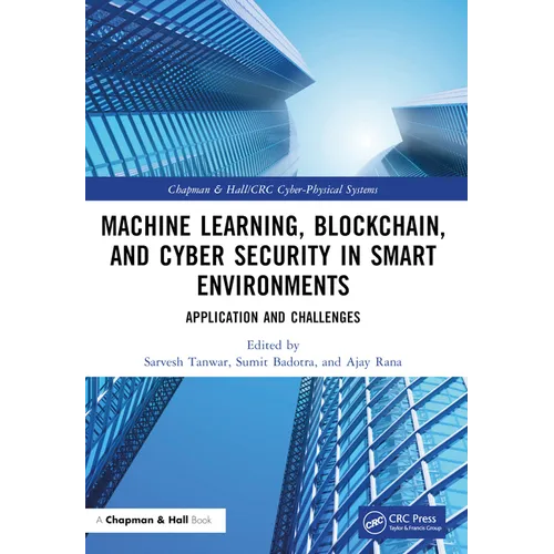 Machine Learning, Blockchain, and Cyber Security in Smart Environments: Application and Challenges