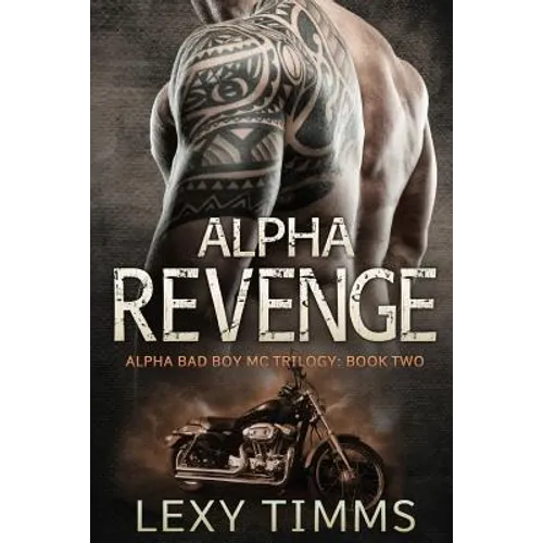 Alpha Revenge: Alpha Bad Boy Biker MC hot romance
