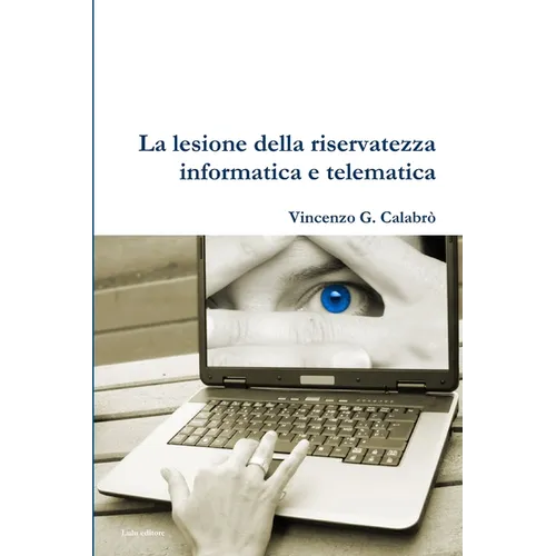 La lesione della riservatezza informatica e telematica