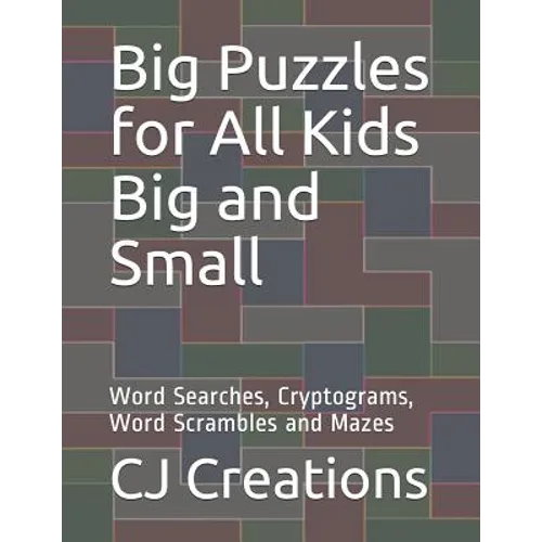 Big Puzzles for All Kids Big and Small: Word Searches, Cryptograms, Word Scrambles and Mazes