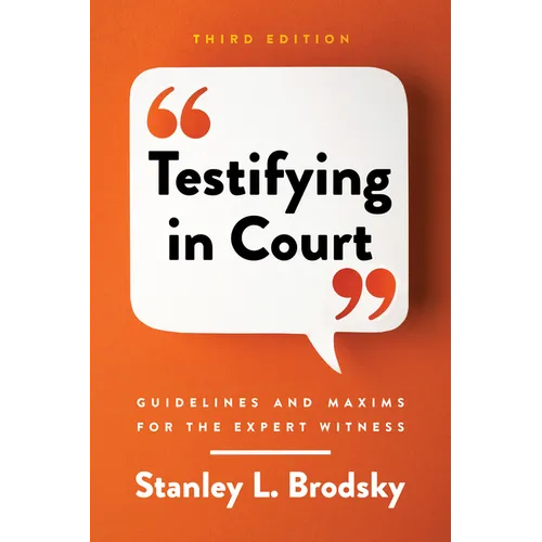Testifying in Court: Guidelines and Maxims for the Expert Witness
