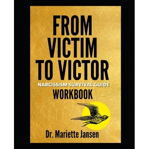 From Victim to Victor Workbook: Narcissism Survival Guide Workbook