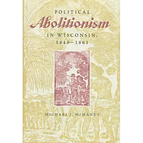 Political Abolitionism in Wisconsin: 1840-1861