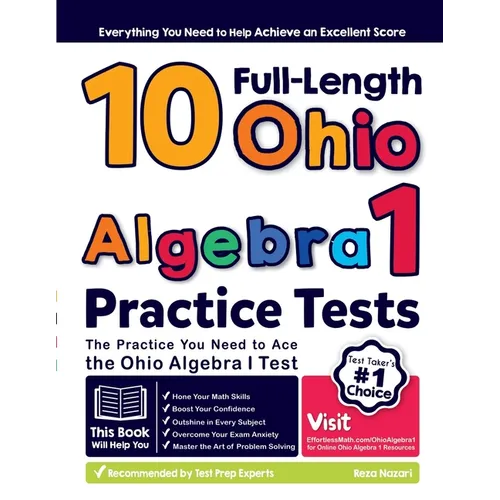 10 Full Length Ohio Algebra I Practice Tests: The Practice You Need to Ace the Ohio Algebra I Test
