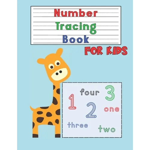 Number Tracing Book for Kids: Number Tracing Workbook for Preschoolers and Kids Ages 3-5 - Number Writing Practice