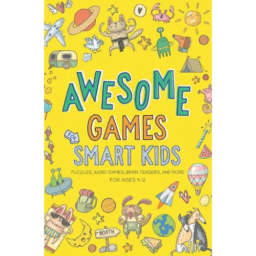 Awesome Games for Smart Kids: Fun puzzles, word games, and brain teasers. Activity book for ages 9-12.