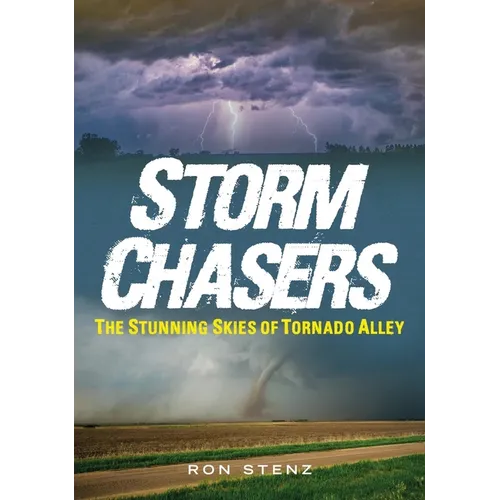 Storm Chasers: The Stunning Skies of Tornado Alley