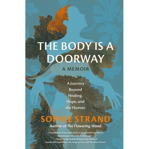 The Body Is a Doorway: A Memoir: A Journey Beyond Healing, Hope, and the Human