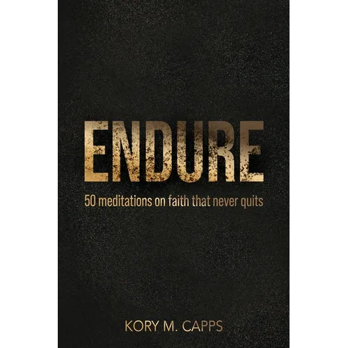 Endure: 50 meditations on faith that never quits