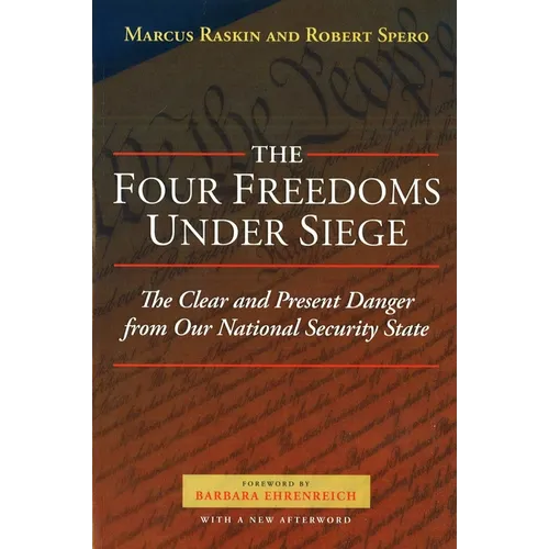 The Four Freedoms Under Siege: The Clear and Present Danger from Our National Security State