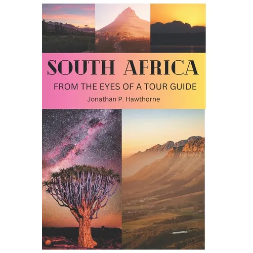 South Africa: From the Eyes of a Tour Guide: 50 reason you should visit it