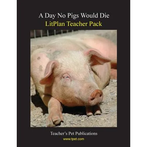 Litplan Teacher Pack: A Day No Pigs Would Die