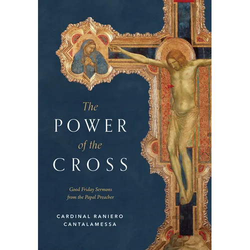 The Power of the Cross: Good Friday Sermons from the Papal Preacher
