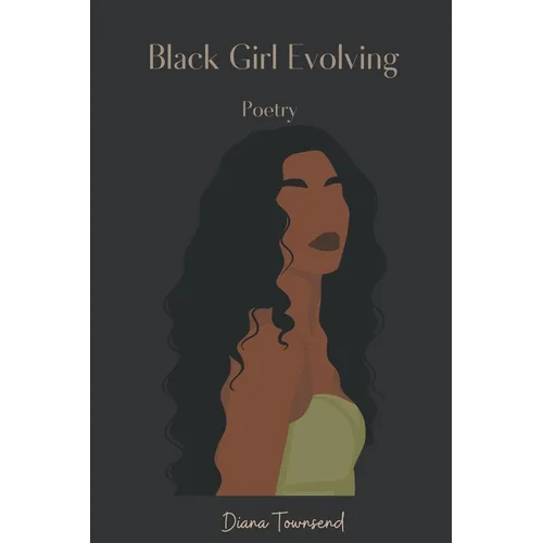 Black Girl Evolving: Poetry