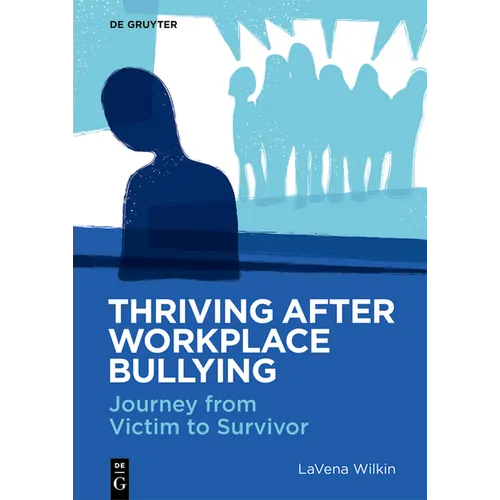 Thriving After Workplace Bullying: Journey from Victim to Survivor