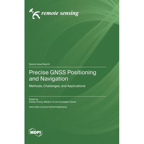 Precise GNSS Positioning and Navigation: Methods, Challenges, and Applications