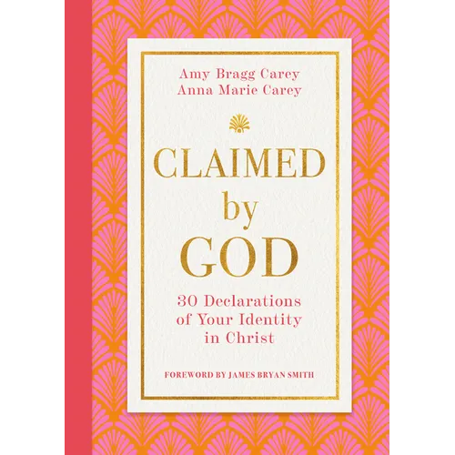 Claimed by God: Thirty Declarations of Your Identity in Christ