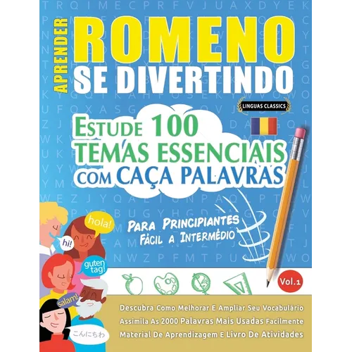 Aprender Romeno Se Divertindo! - Para Principiantes: Fácil a Intermédio - Estude 100 Temas Essenciais Com Caça Palavras - Vol.1
