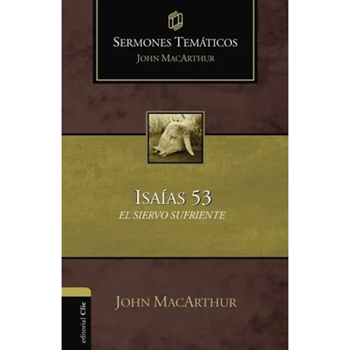 Sermones temáticos sobre Isaías 53: El siervo sufriente