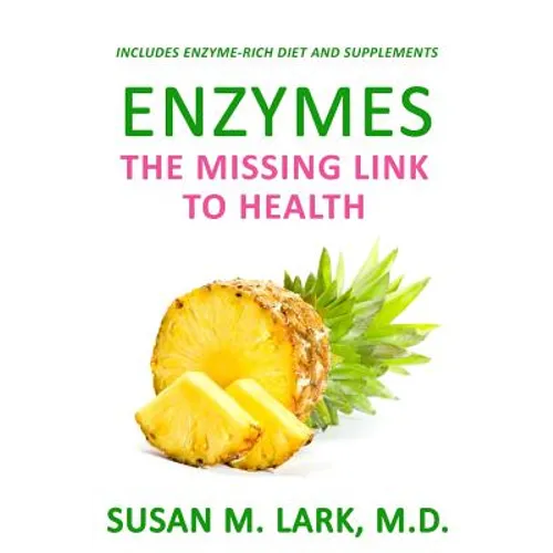 Enzymes: The Missing Link to Health