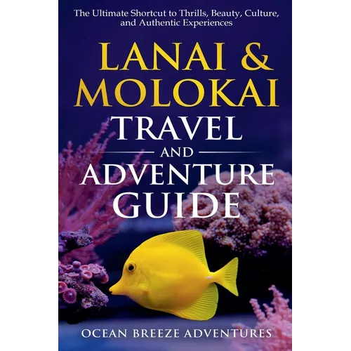 Lanai and Molokai Travel and Adventure Guide