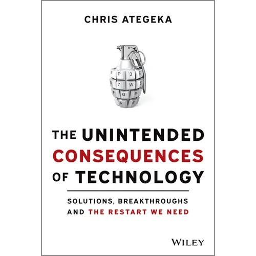 The Unintended Consequences of Technology: Solutions, Breakthroughs, and the Restart We Need