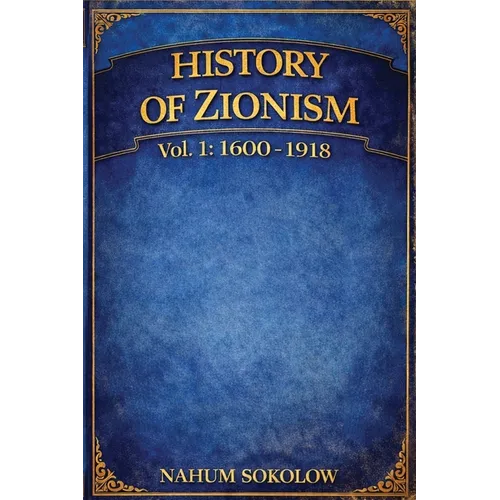 History of Zionism: 1600-1918 Vol. 1