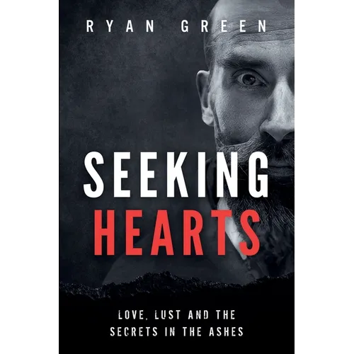 Seeking Hearts: Love, Lust and the Secrets in the Ashes