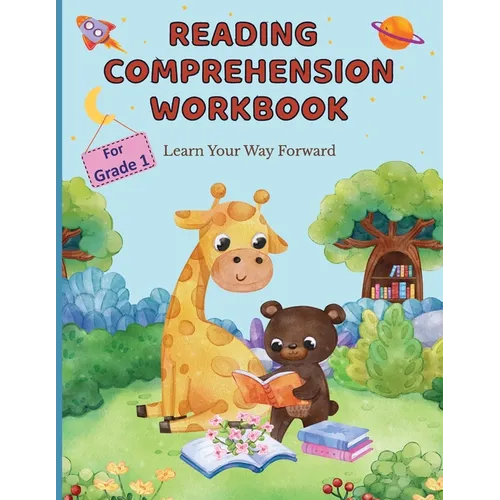 Reading Comprehension Workbook For Grade 1: Learn Your Way Forward