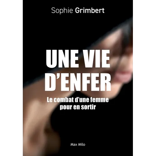 Une vie d'enfer: Le combat d'une femme pour en sortir