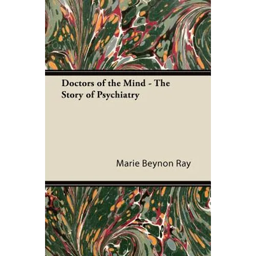 Doctors of the Mind - The Story of Psychiatry