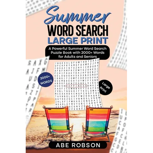 Summer Word Search Large Print: A Powerful Word Search Summer Puzzle Book with 2000+ words for Adults and Seniors (The Ultimate Word Search Puzzle Boo